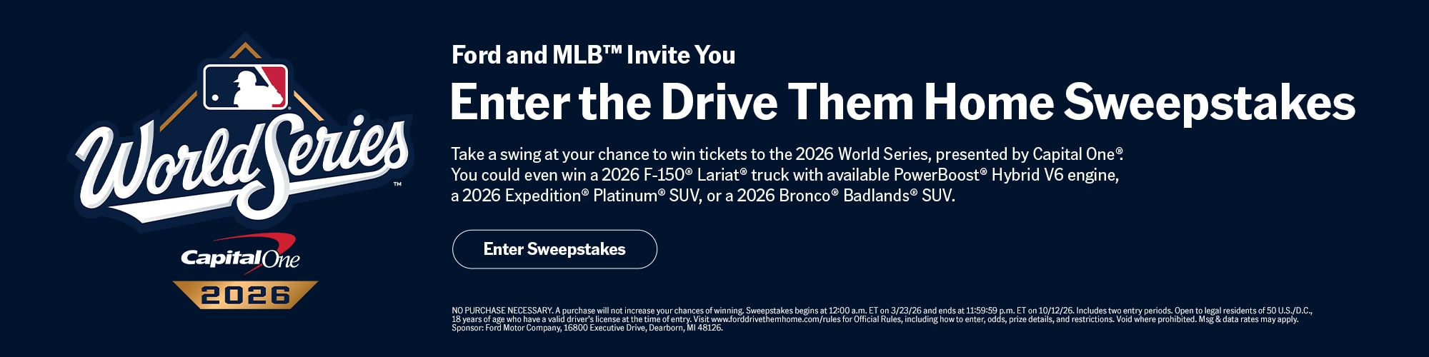 Ford and MLB invite you to enter the Drive Them Home Sweepstakes for 2026 World Series tickets.